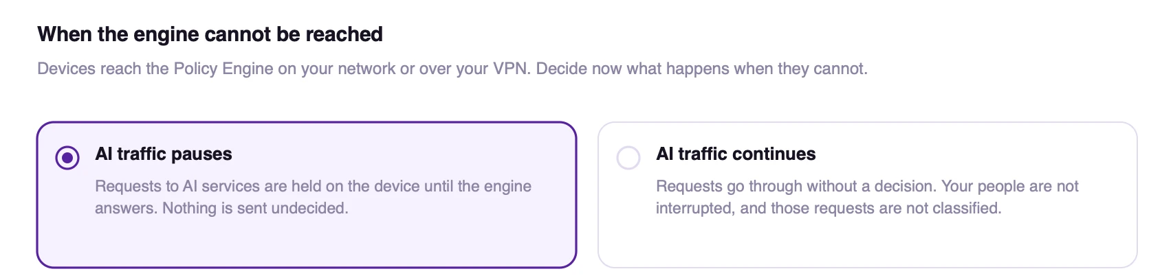 The Policy Engine Settings screen, When the engine cannot be reached. Two choices: AI traffic pauses, where requests to AI services are held on the device until the engine answers, and AI traffic continues, where requests go through without a decision.